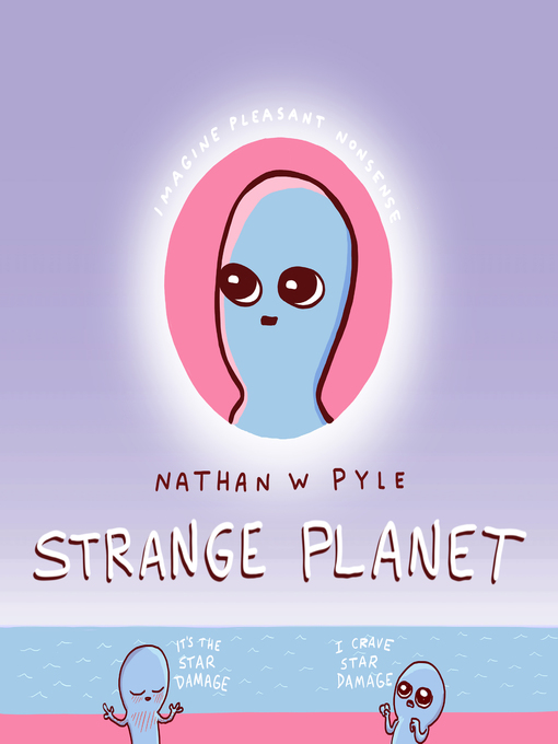 Title details for Strange Planet by Nathan W. Pyle - Wait list